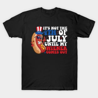 Not 4th of July Until My Wiener Comes Out Funny Hotdog T-Shirt